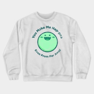 Cute humor Pun You Make me Hap-Pea Social Distancing Quarantine Support Crewneck Sweatshirt